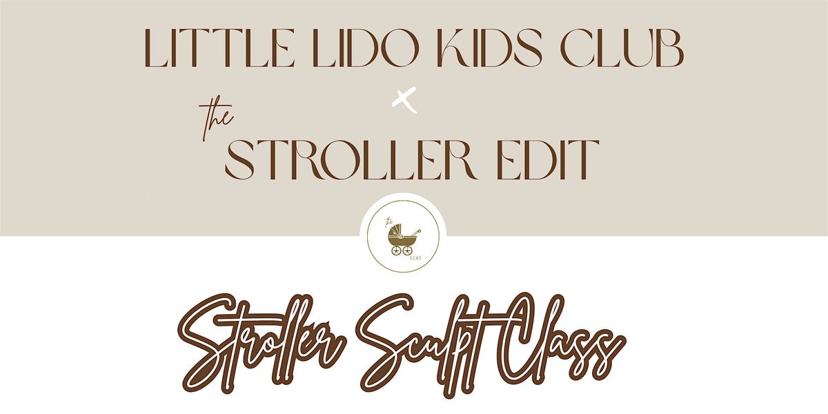 Little Lido Kids Club x The Stroller Edit: Stroller Sculpt Class