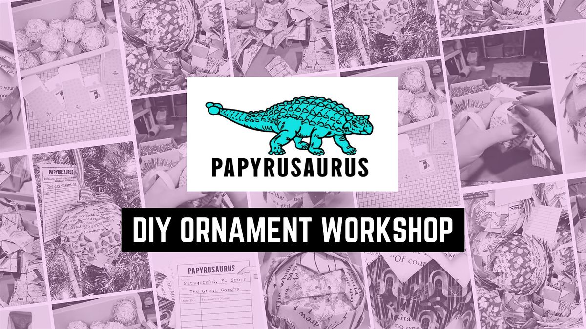 DIY Ornament Workshop w\/ Papyrusaurus - Holiday Edition