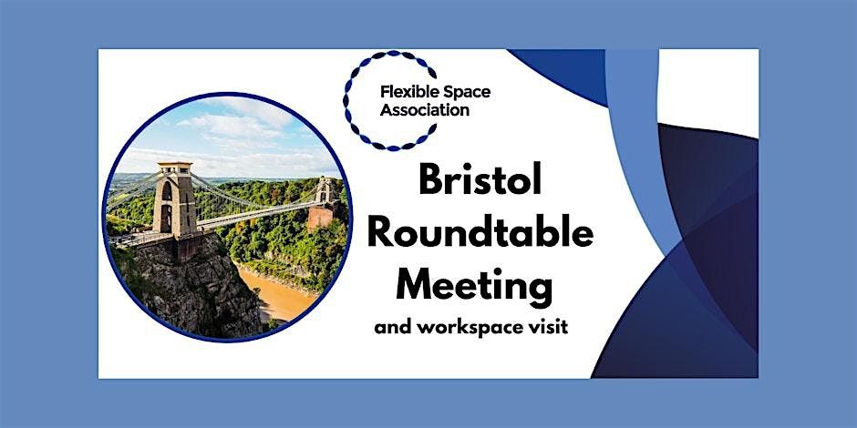 Flexible Space Association Bristol Roundtable Meeting & Workspace Visit