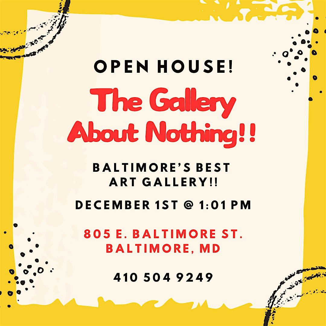 OPEN HOUSE! COME SEE BALTIMORE'S BEST ART GALLERY!