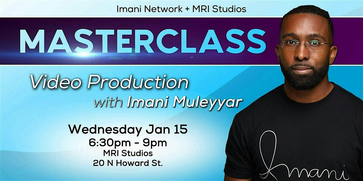 Masterclass Video Production with Imani Muleyyar