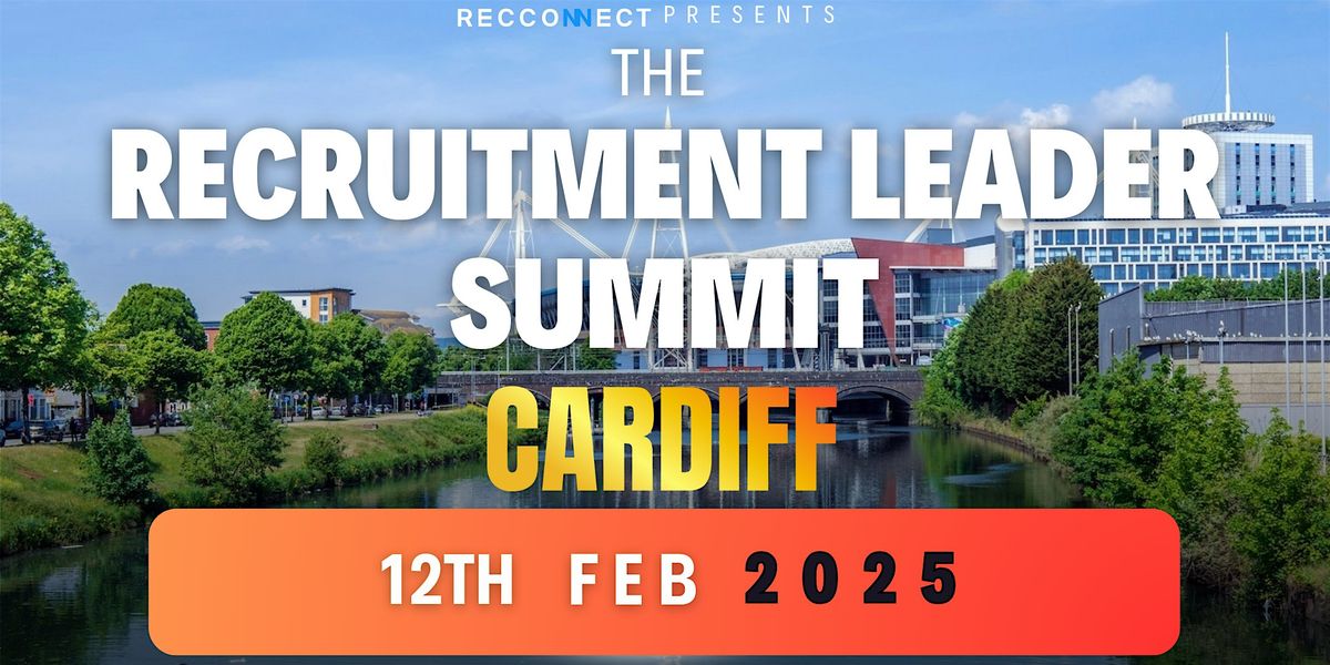 The Cardiff Recruitment Leader Summit 2025