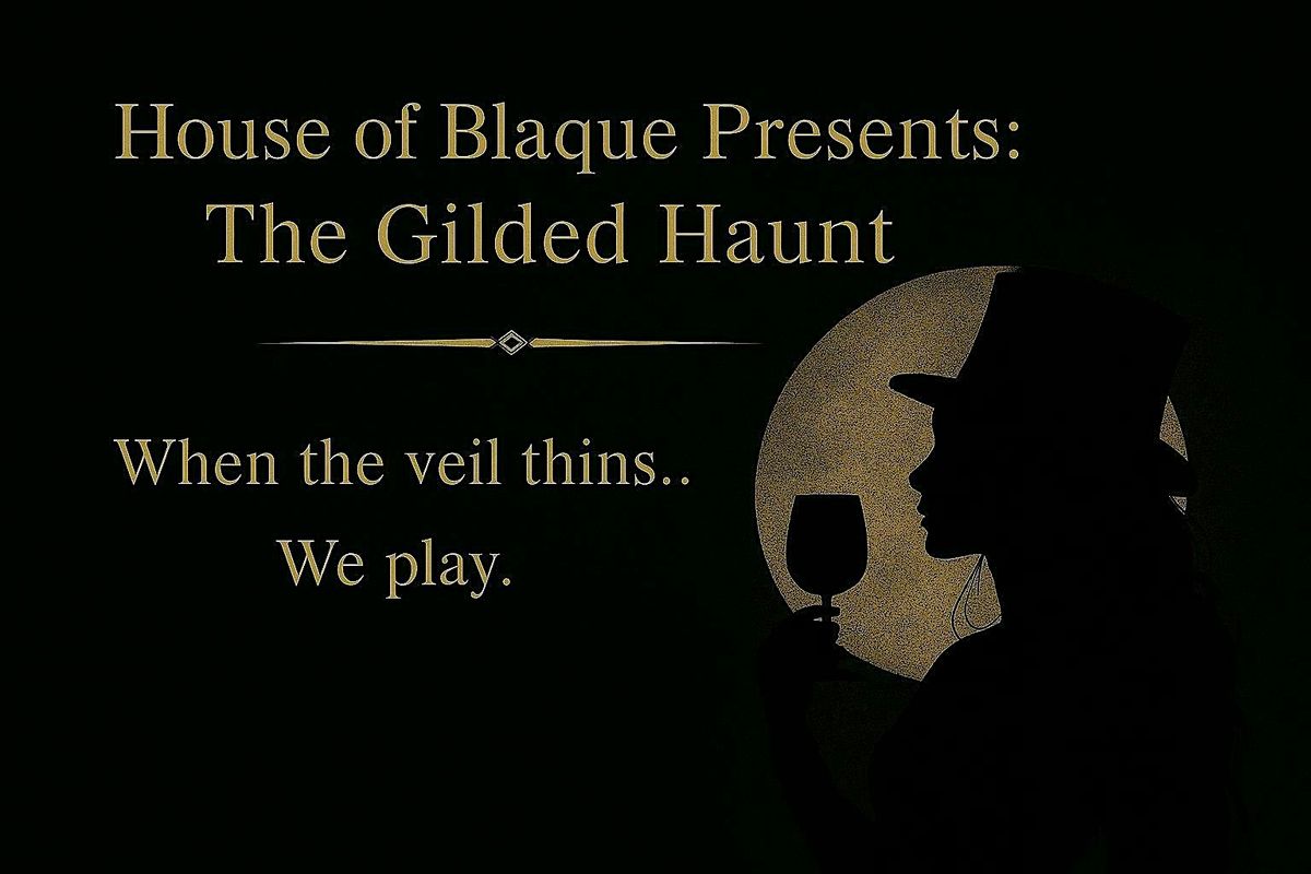 Hous of Blaque Presents: The Gilded Haunt