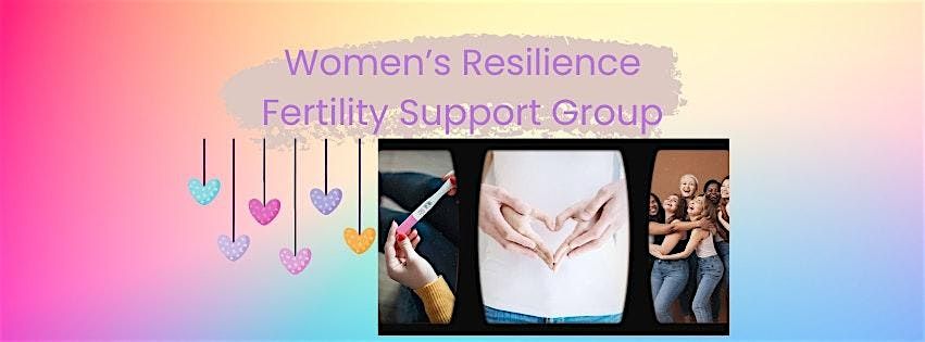 Women\u2019s Resilience Fertility Support Group