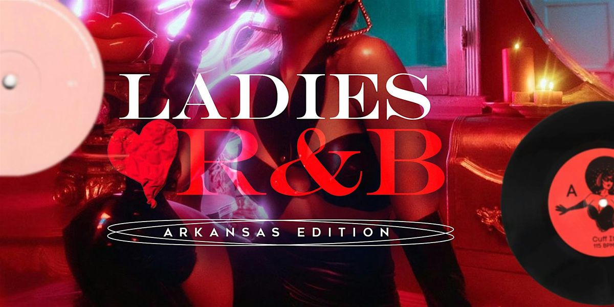 Ladies Love RNB (Arkansas Edition)