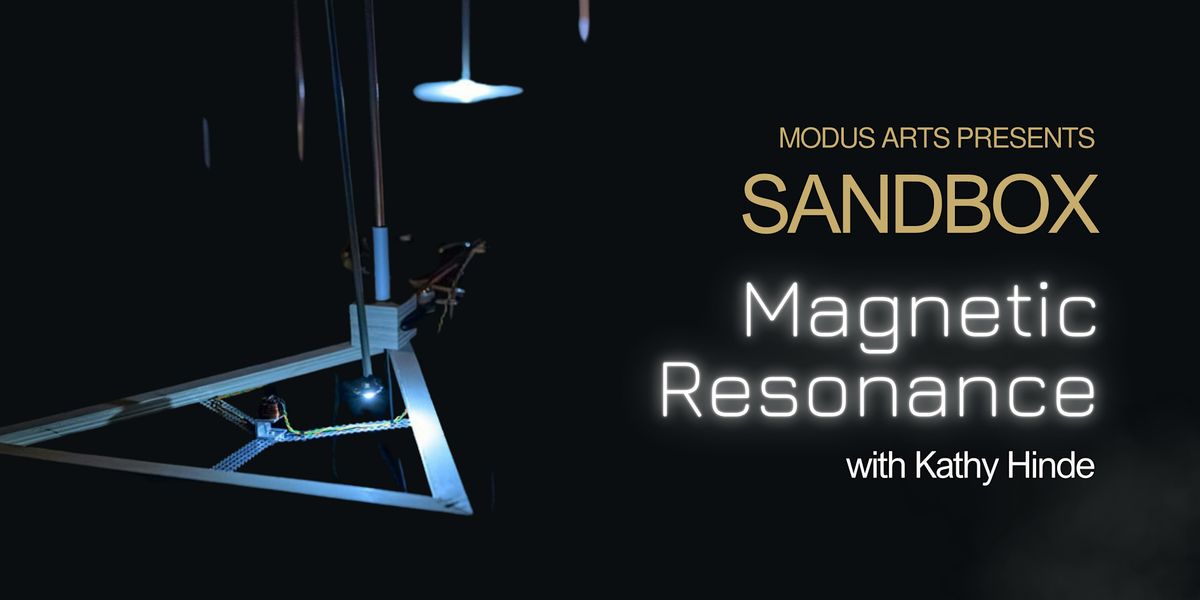 Sandbox: Magnetic Resonance with Kathy Hinde