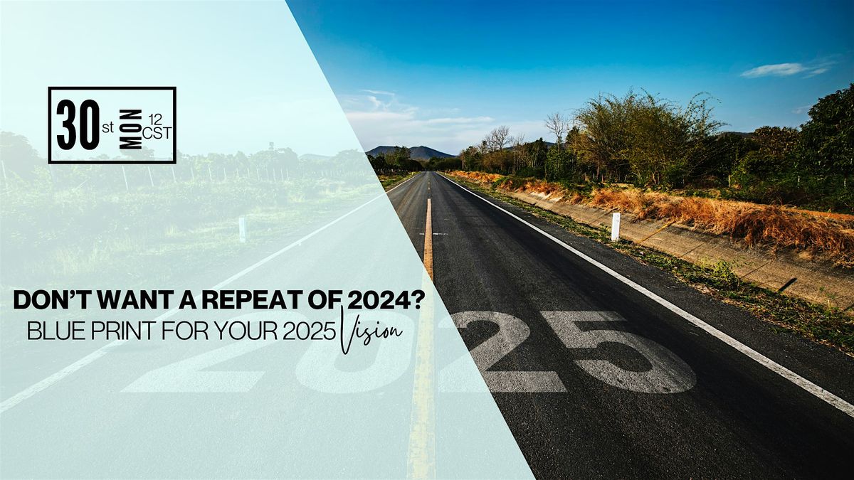 Don't want a repeat of 2024? Blueprint for your 2025 Vision