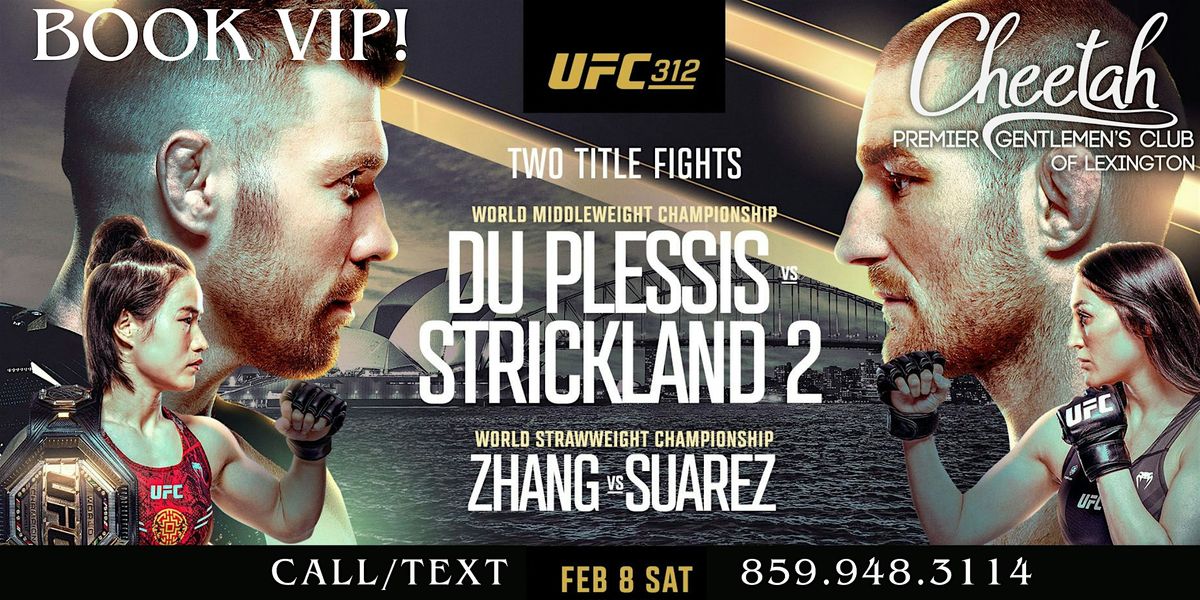 UFC 312 Du Plessis vs. Strickland 2! @ Cheetah Lexington, Sat. Feb. 8th!