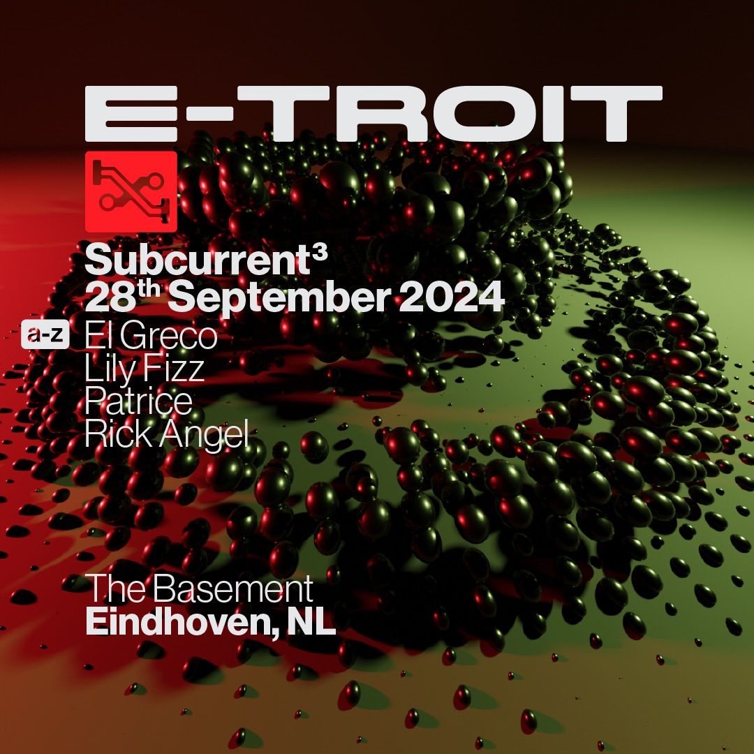 E-TROIT x SUBCURRENT 3