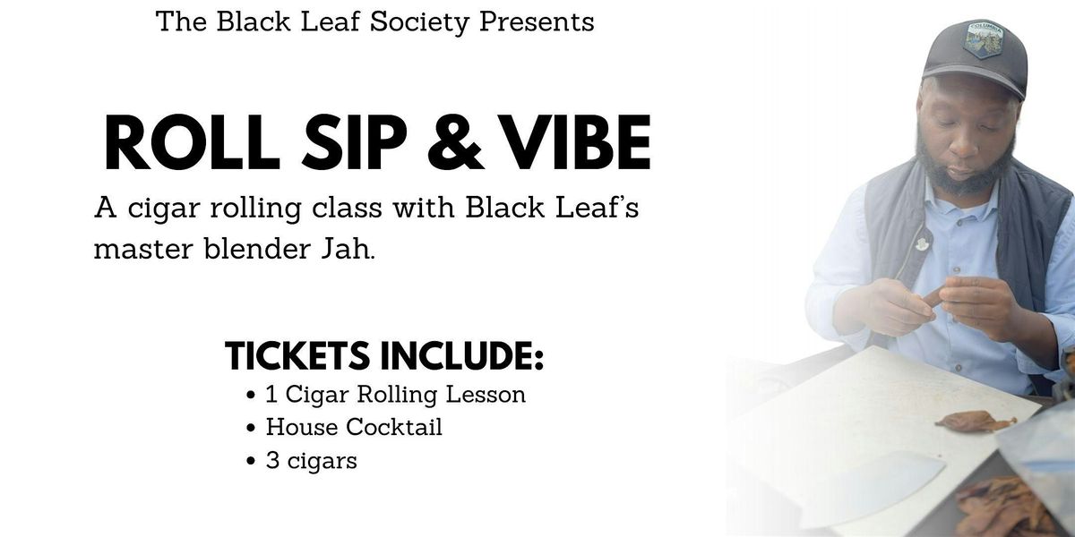 Roll Sip and Vibe \u2013 Cigar Rolling Class with The Black Leaf Society