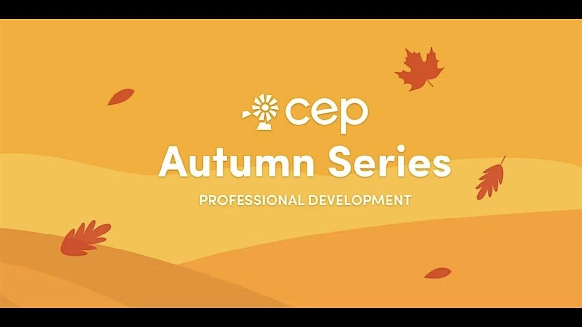 CEP's Autumn Series