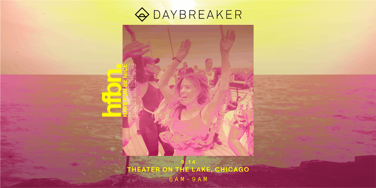 DAYBREAKER CHICAGO \/\/ HAVE FUN BE NICE \/\/ SEPT 14