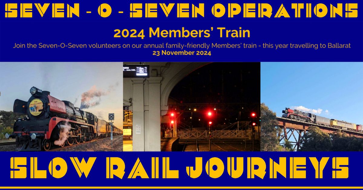 Seven - O - Seven Operations 2024 MEMBERS and SUPPORTERS Christmas train to Ballarat