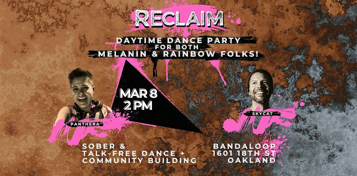 RECLAIM 3\/8\/25 - daytime dance party for both BIPOC and Queer folks