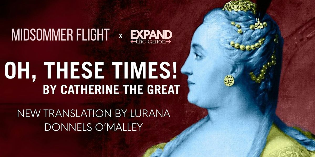 Midsommer Flight presents: Oh These Times! By Catherine the Great