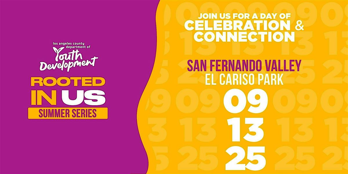 Rooted In Us Summer Series San Fernando Valley