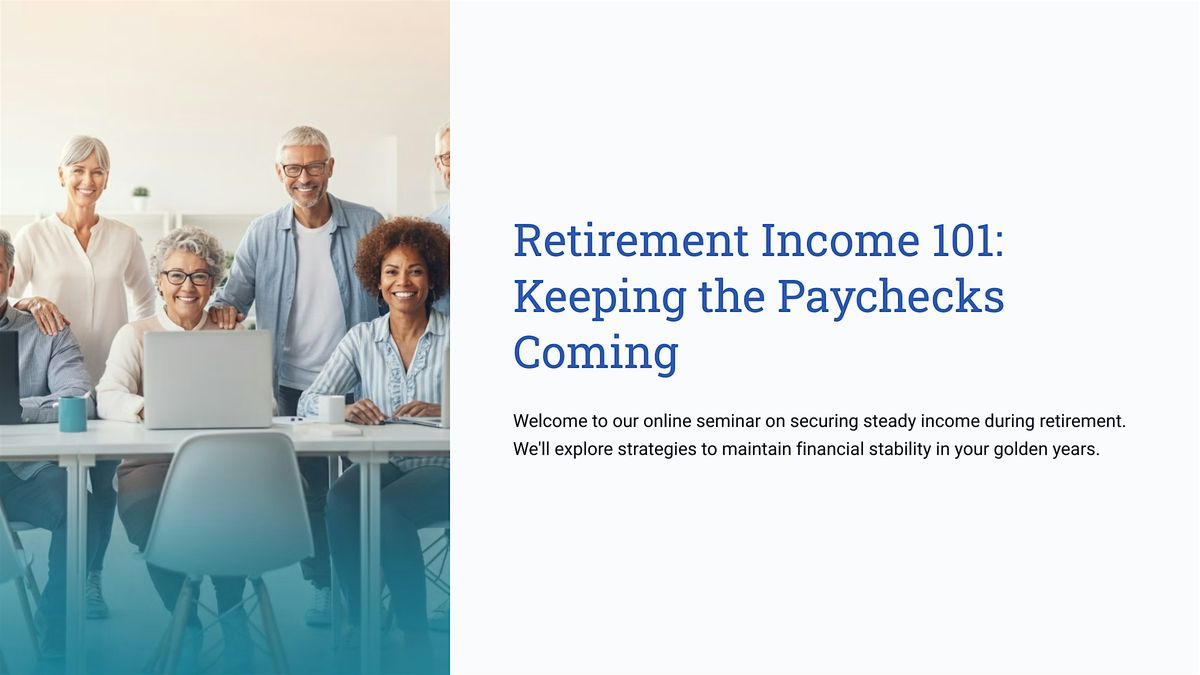 "Retirement Income 101: Keeping the Paychecks Coming"