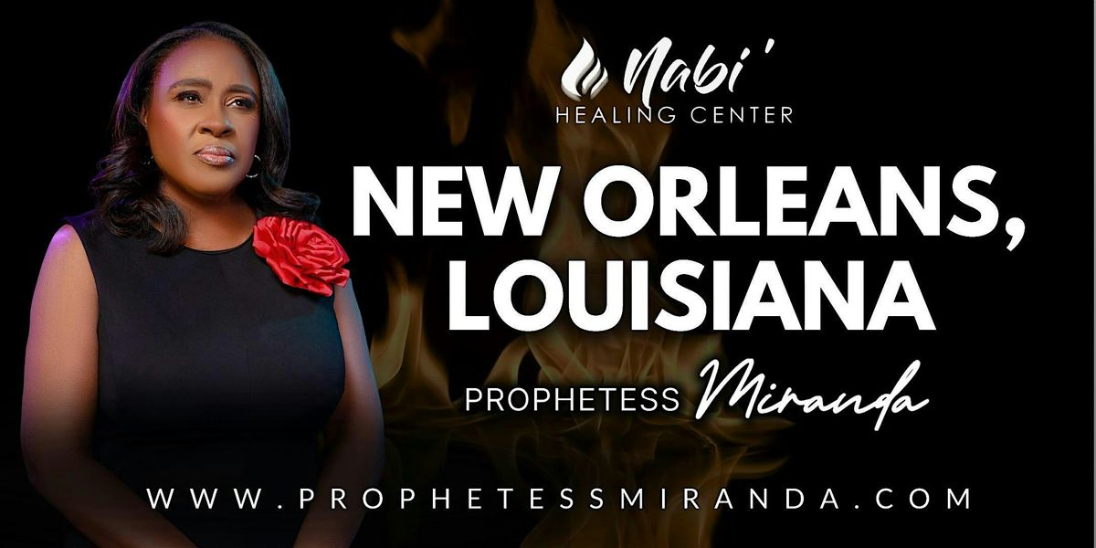 Healing & Deliverance | New Orleans , Louisiana with Prophetess Miranda