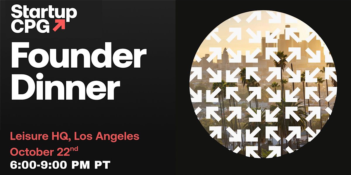 Los Angeles Startup CPG Founder Dinner - October 2025