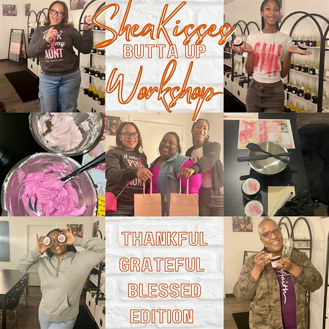 SheaKisses Butta Up Workshop - Thankful, Grateful, Blessed Edition