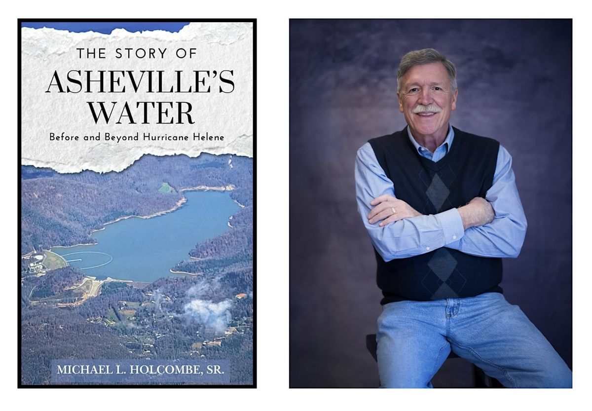 The Story of Asheville's Water:  Before and Beyond Hurricane Helene