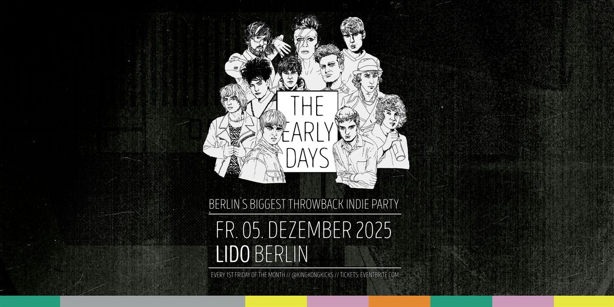 The Early Days \u2022 Throwback Indie Party \u2022 Lido \u2022 Berlin