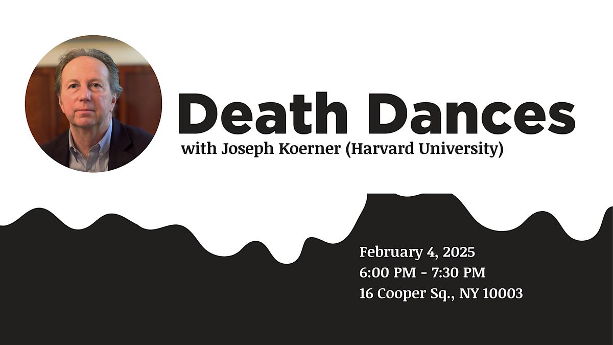 IN-PERSON: Death Dances with Joseph Koerner (Harvard University)