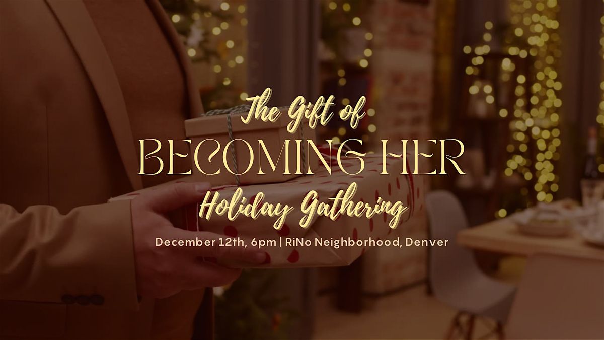 The Gift of Becoming Her Holiday Gathering