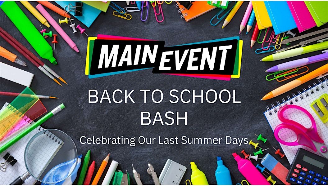 The party is  just getting started at Main Event's Back to School Bash!