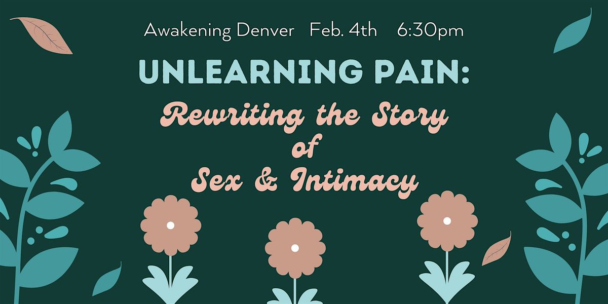 Unlearning Pain: Rewriting the Story of Sex & Intimacy