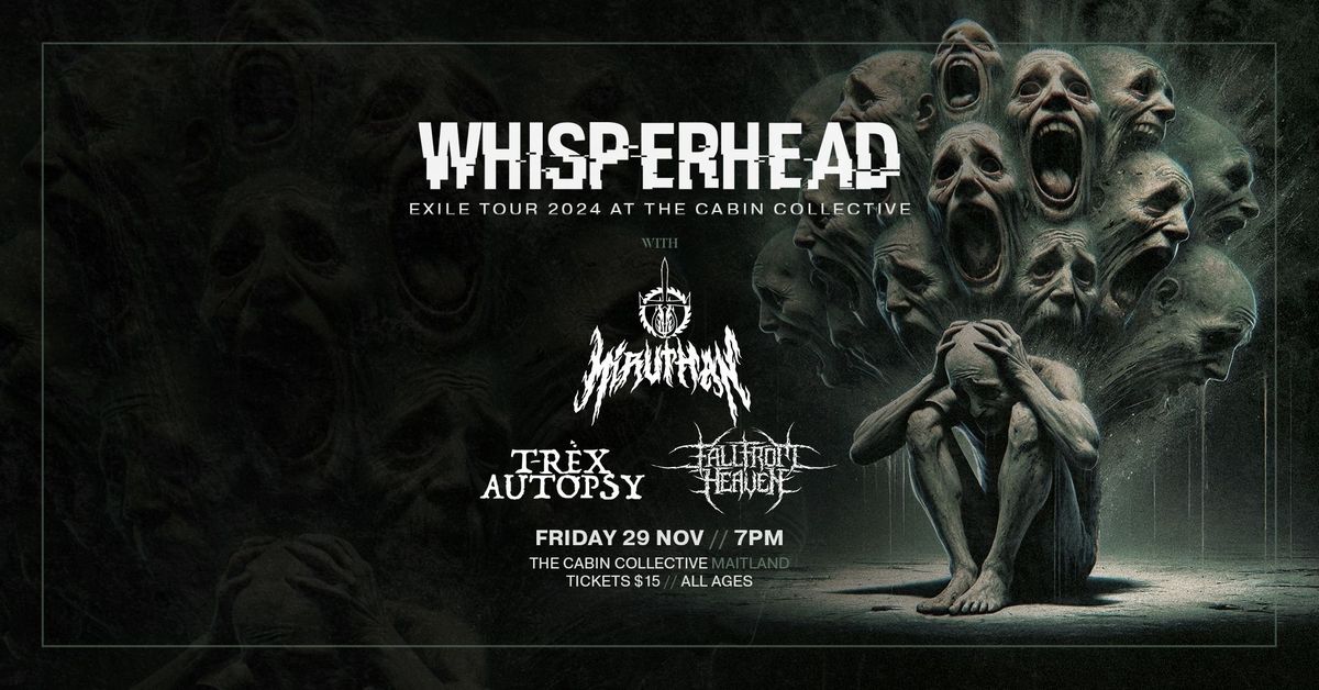 EXILE TOUR: MAITLAND \/\/. with Whisperhead, Miruthan, T-Rex Autopsy & Fall from Heaven