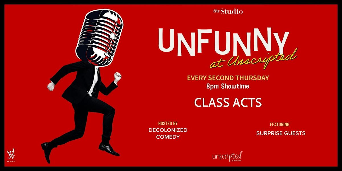 Unfunny At Unscripted: Class Acts