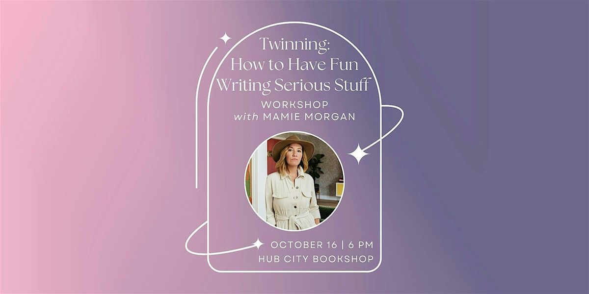 Twinning: How to Have Fun Writing Serious Stuff with Mamie Morgan