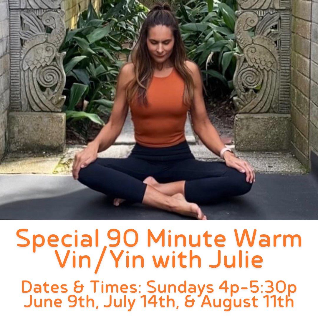 Special 90 Minute Vin\/Yin with Julie