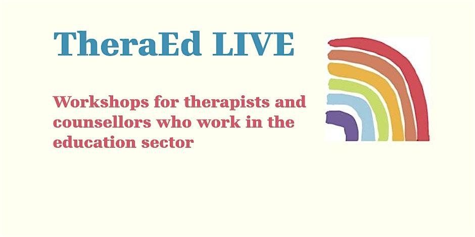 TheraEd LIVE: setting up therapy and counselling in schools