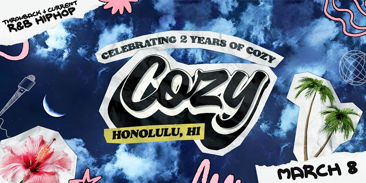 Cozy  - Honolulu -2 Year Anniversary -  Crossroads @ Hawaiian Brian's (21+)