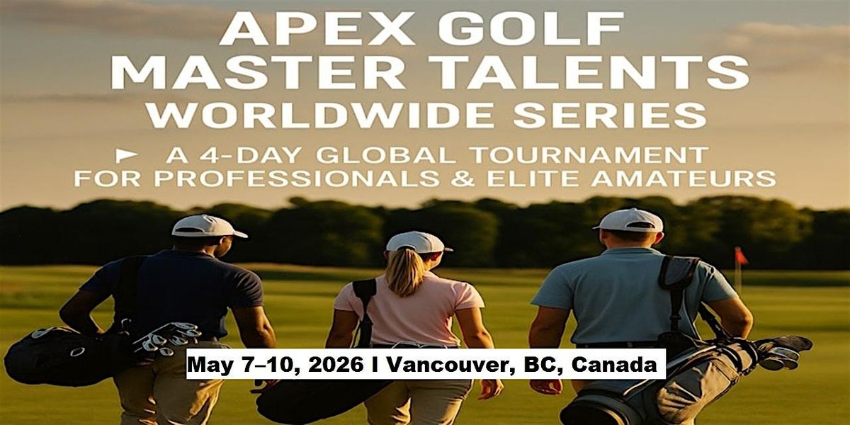 Apex Golf Talents \u2014 4-Day Pro & Amateur Series in Vancouver, BC, Canada