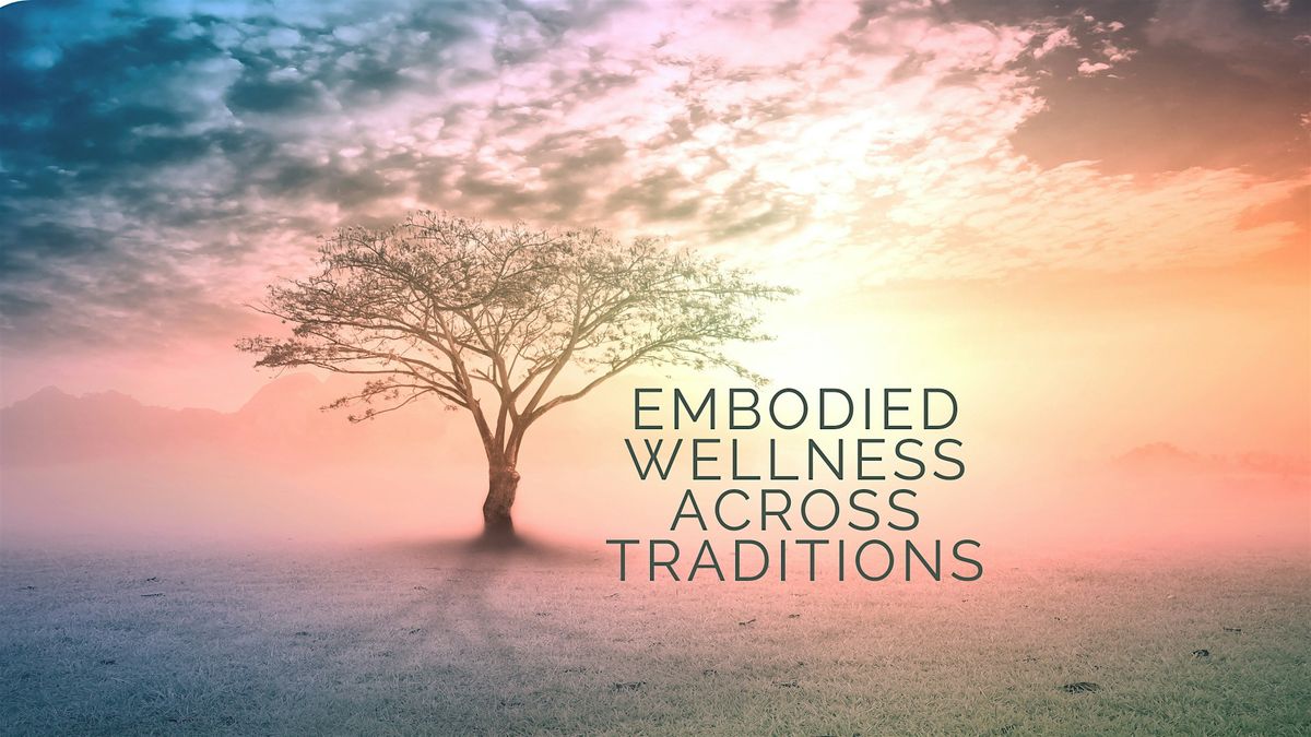 Embodied Wellness Across Traditions-2025 CT Holistic Nursing Conference