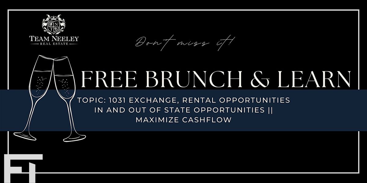 FREE BRUNCH & LEARN: 1031 Exchange, Owning Rentals in CA and Out of State