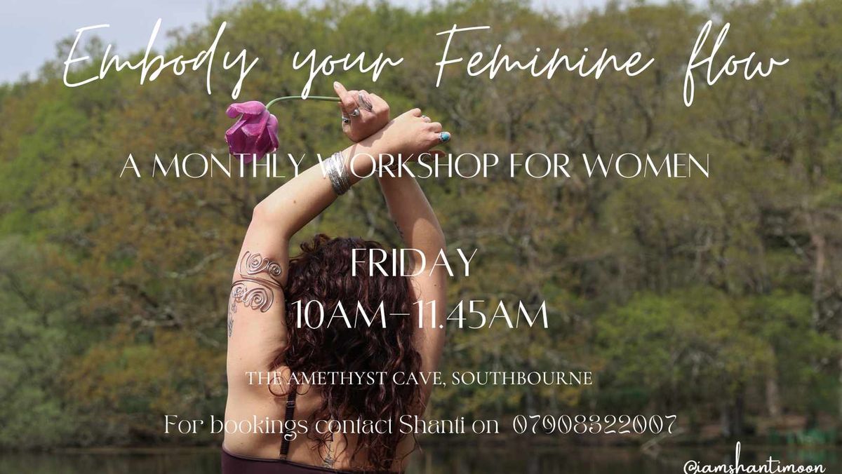 Embody Your Feminine Flow - a monthly workshop for women