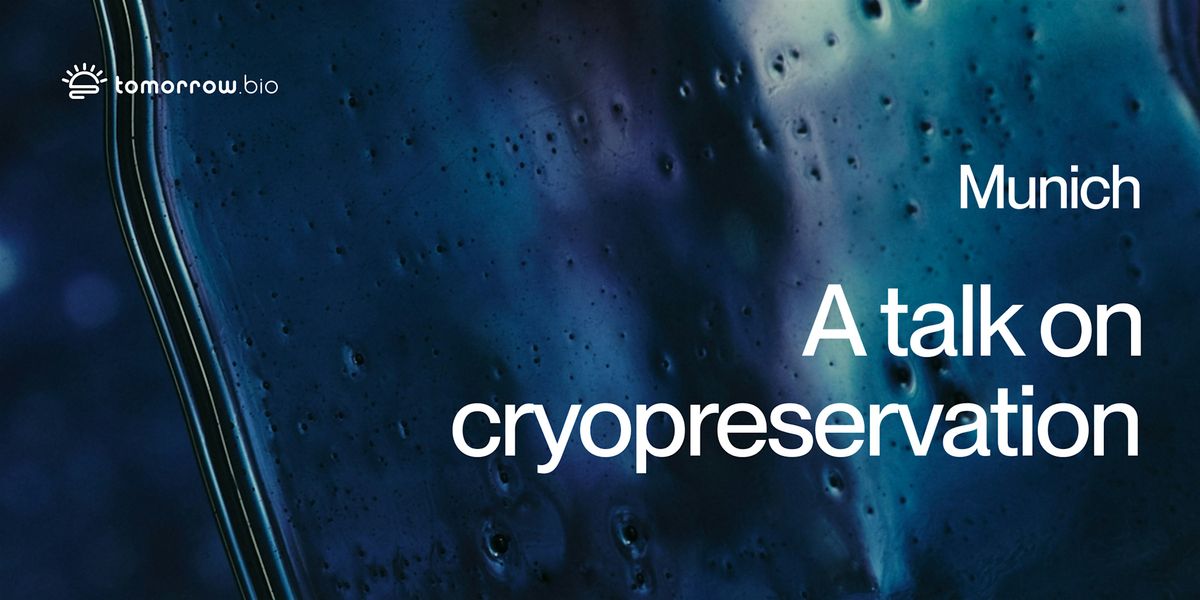 A talk on cryopreservation by Tomorrow.bio