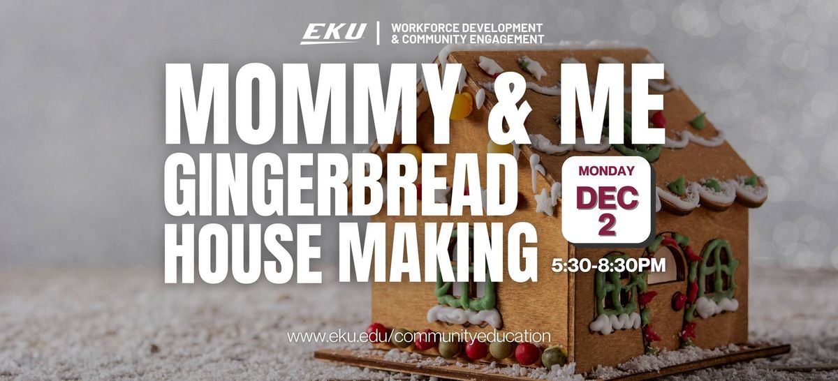 EKU: Mommy & Me Gingerbread House Making