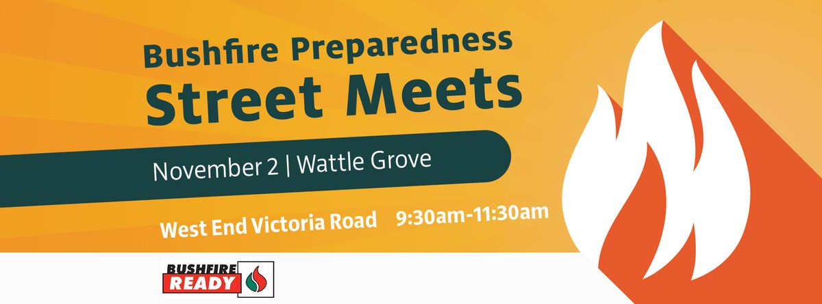 Bushfire Preparedness: Street Meets @ Wattle Grove