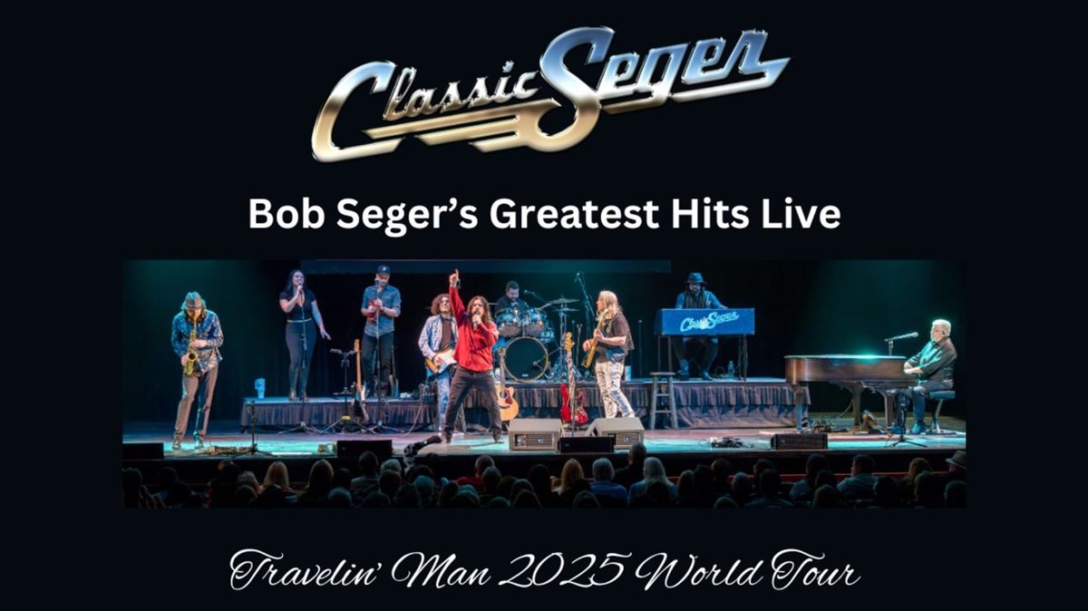 Classic Seger: Bob Seger's Greatest Hits Live!