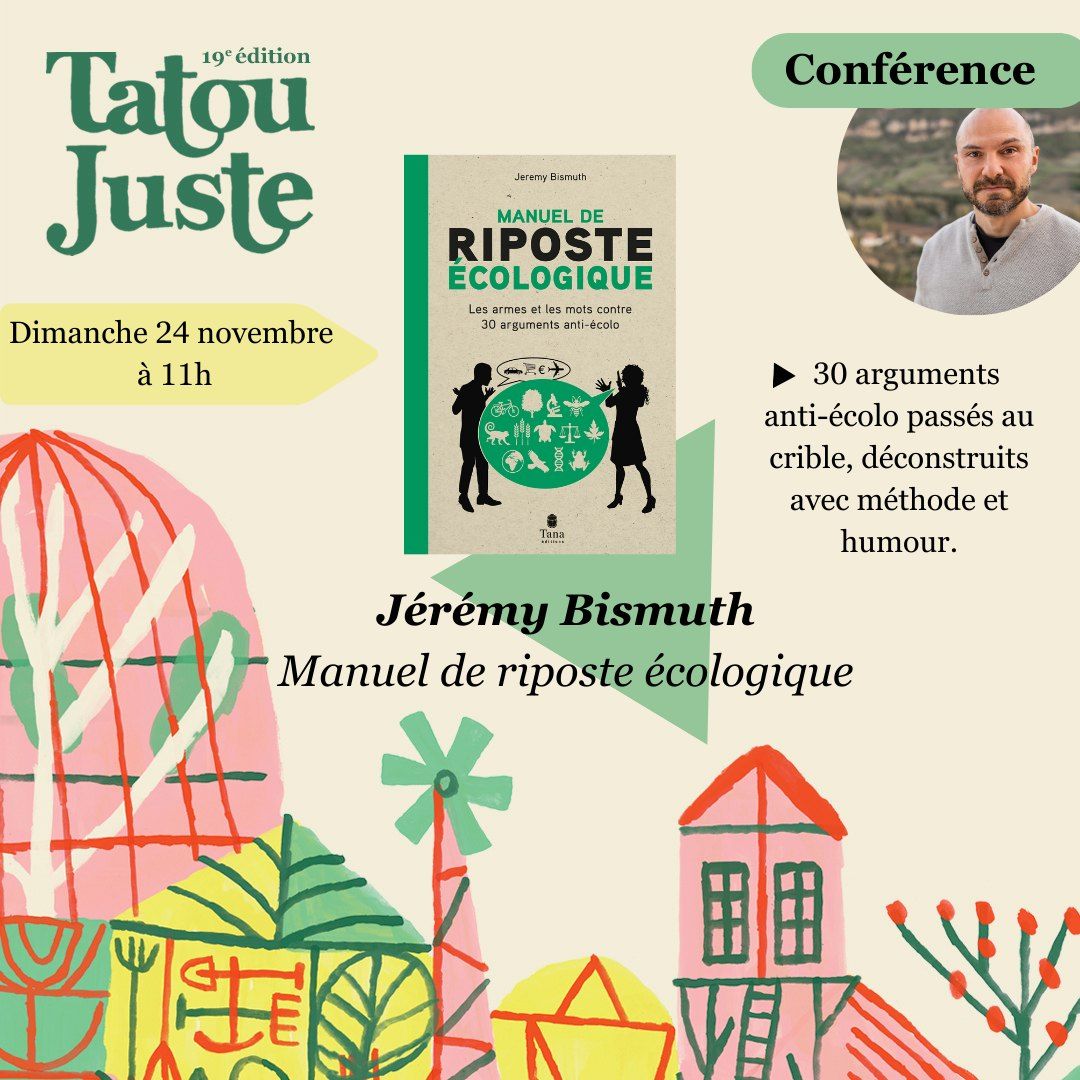 Conf\u00e9rence J\u00e9r\u00e9my Bismuth - Manuel de riposte \u00e9cologique - Tatou Juste 2024