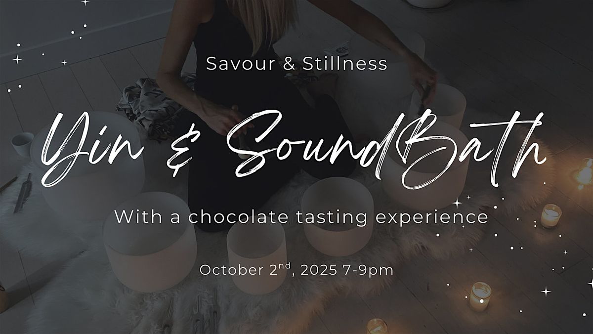 Savour & Stillness: A Yin, Chocolate &  Sound Bath Experience