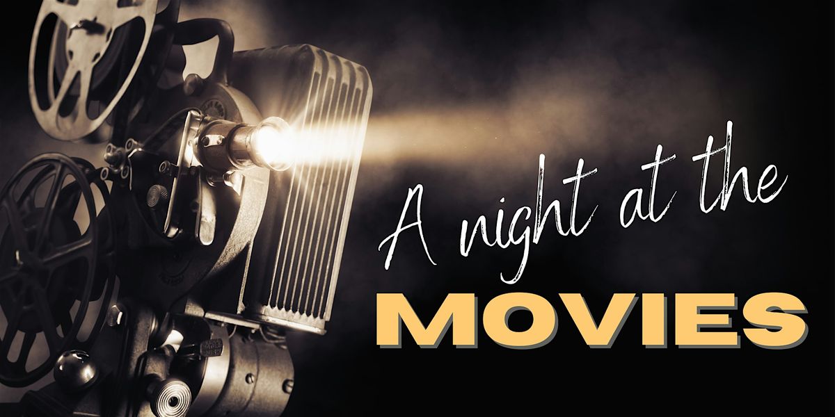 A NIGHT AT THE MOVIES.