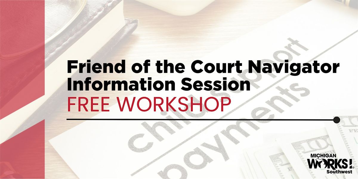 Calhoun County Workshop: Friend of the Court Navigator Information Session