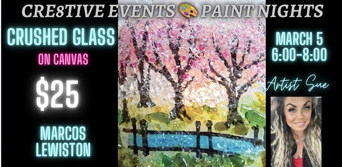 $25 Paint Night- CRUSHED GLASS - Marcos LEWISTON