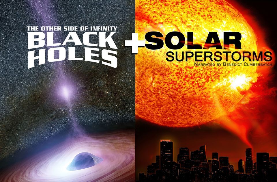 Double Feature: Solar Superstorms & Black Holes